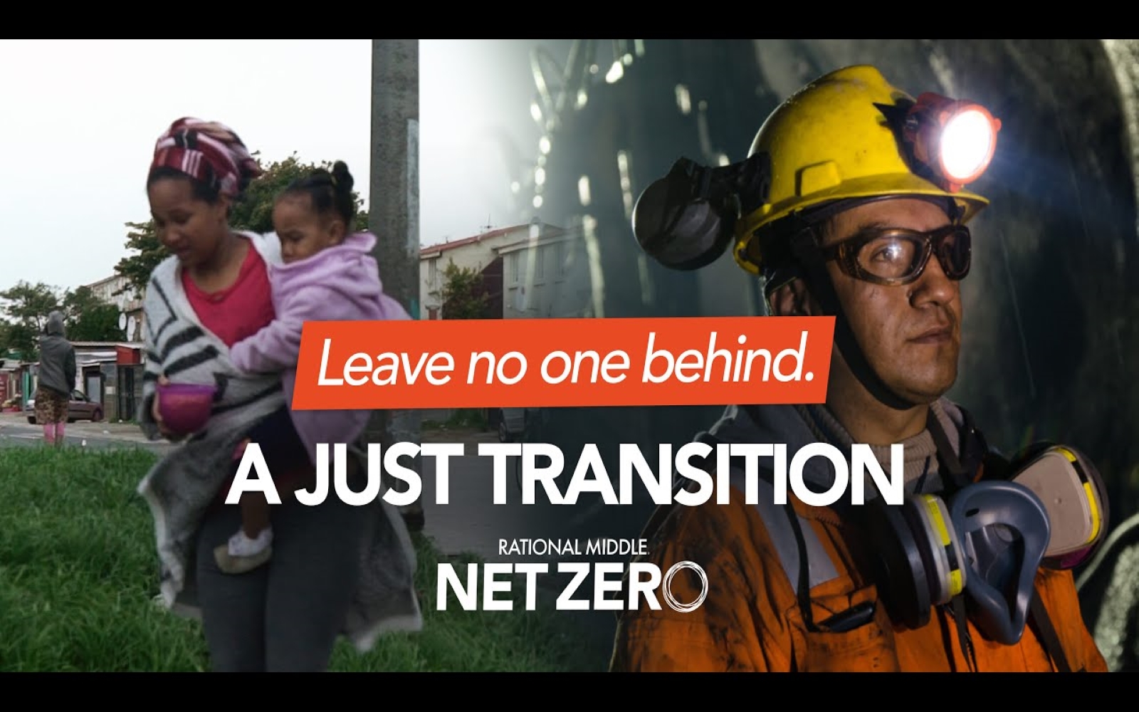 Photo of a mother and daughter and of an energy worker with text superimposed: leave no one behind, a just transition. Rational Middle Net Zero.