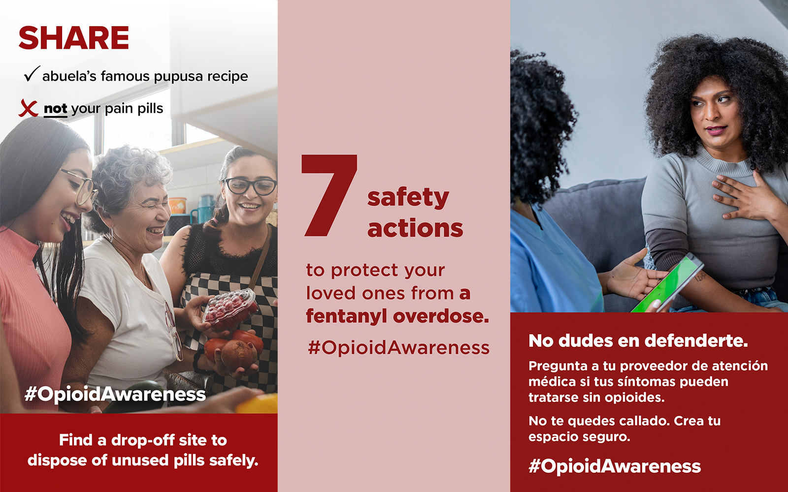 images from the opioid campaign. Left, a multigenerational family cooks with text overlaid emphasizing to share recipes, not pills; middle, 7 safety actions to protect your loved ones from an overdose; right, a woman speaks with her doctor with spanish translated text.